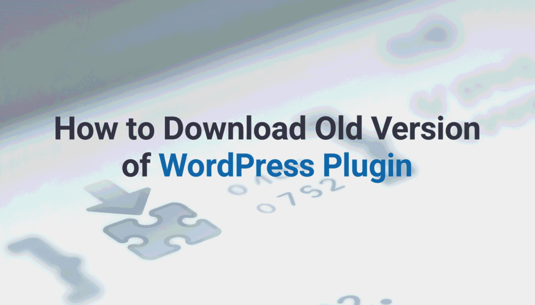 How To Download Old Version Of Wordpress Plugin