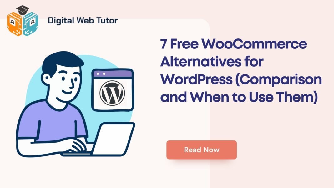 7 Free WooCommerce Alternatives For WordPress Comparison And When To Use Them