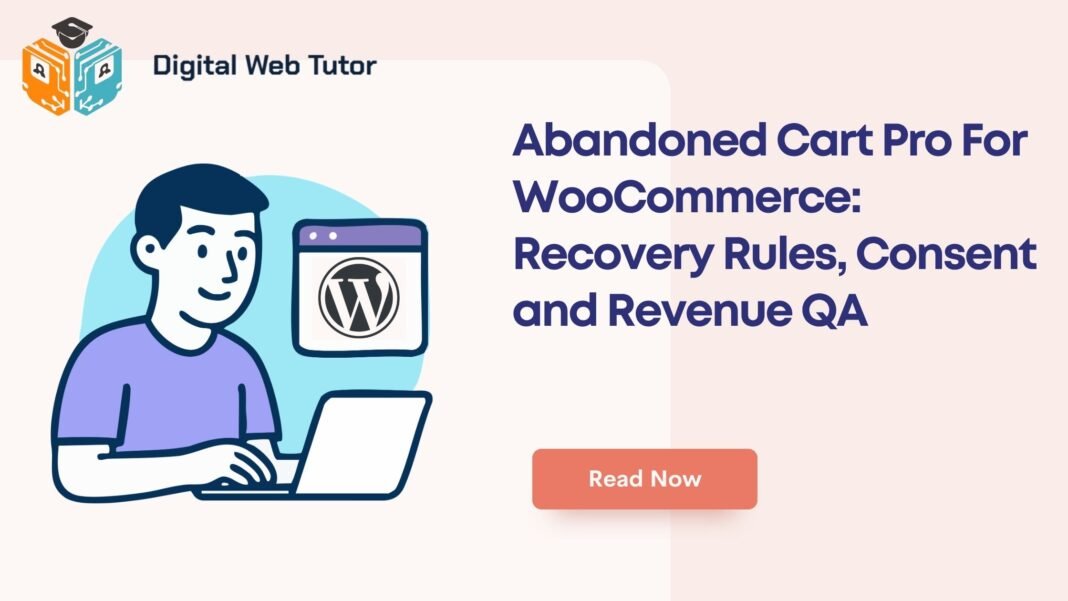 Abandoned Cart Pro For WooCommerce_ Recovery Rules Consent And Revenue QA