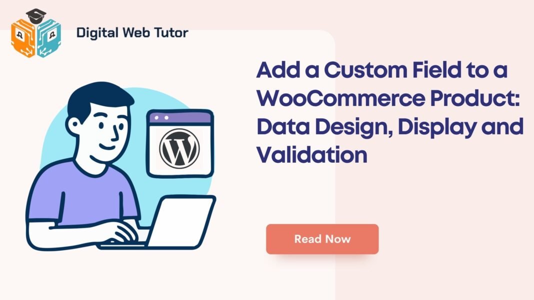 Add A Custom Field To A WooCommerce Product_ Data Design Display And Validation