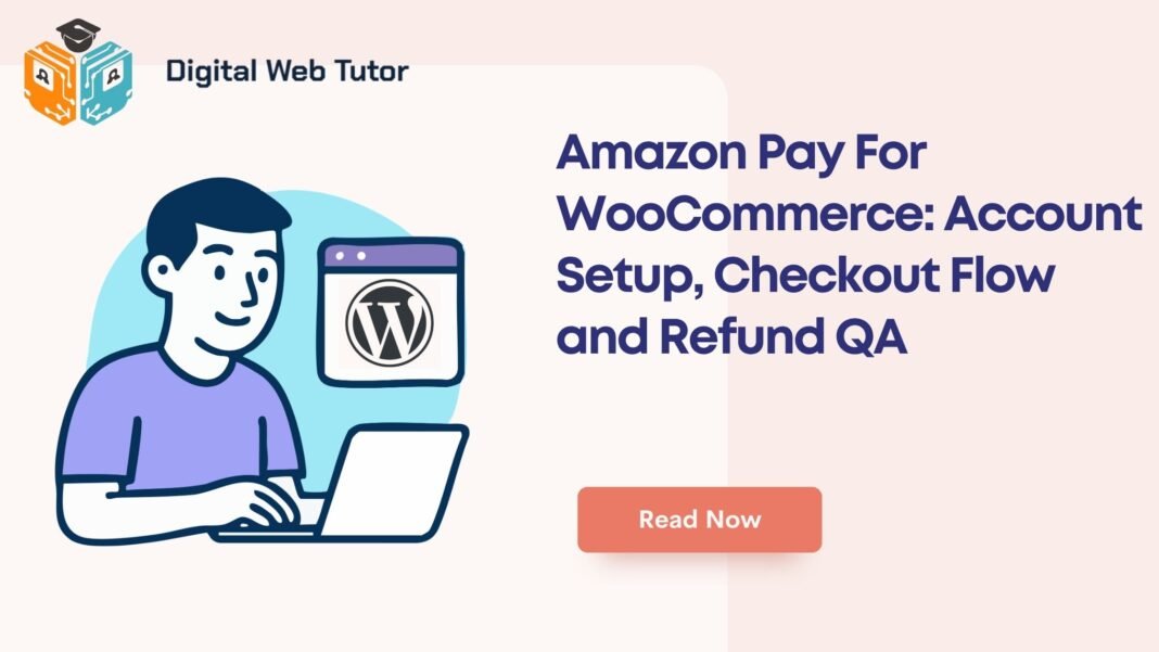 Amazon Pay For WooCommerce_ Account Setup Checkout Flow And Refund QA