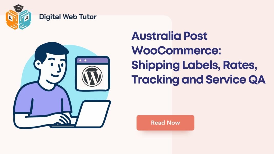 Australia Post WooCommerce_ Shipping Labels Rates Tracking And Service QA