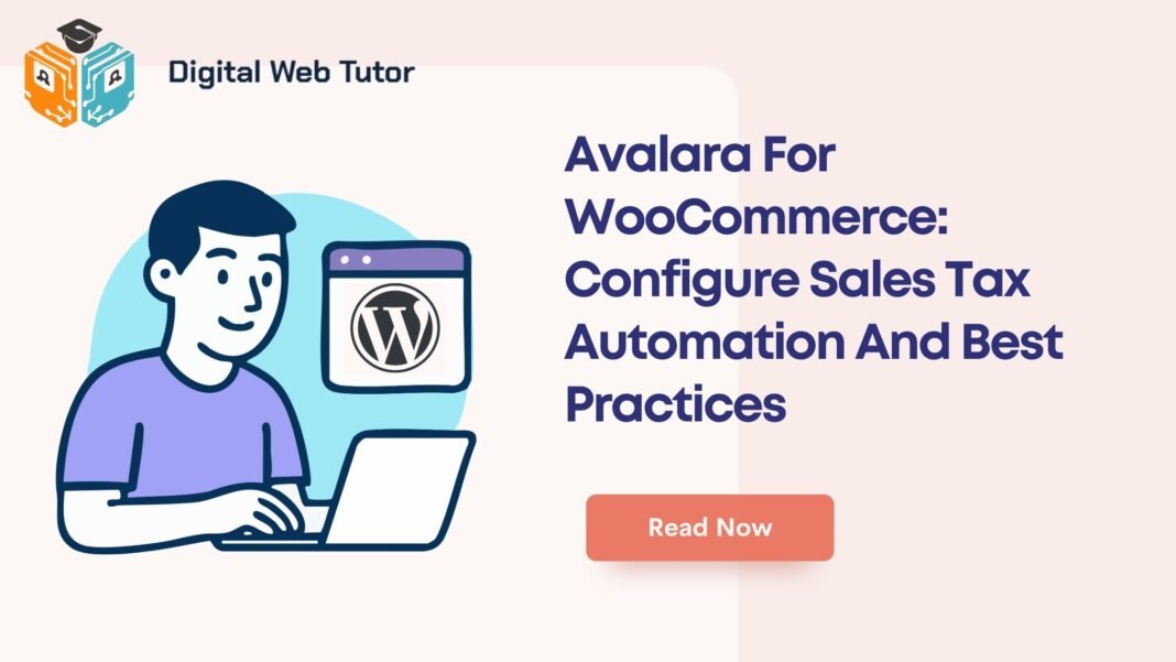Avalara For WooCommerce_ Configure Sales Tax Automation And Best Practices