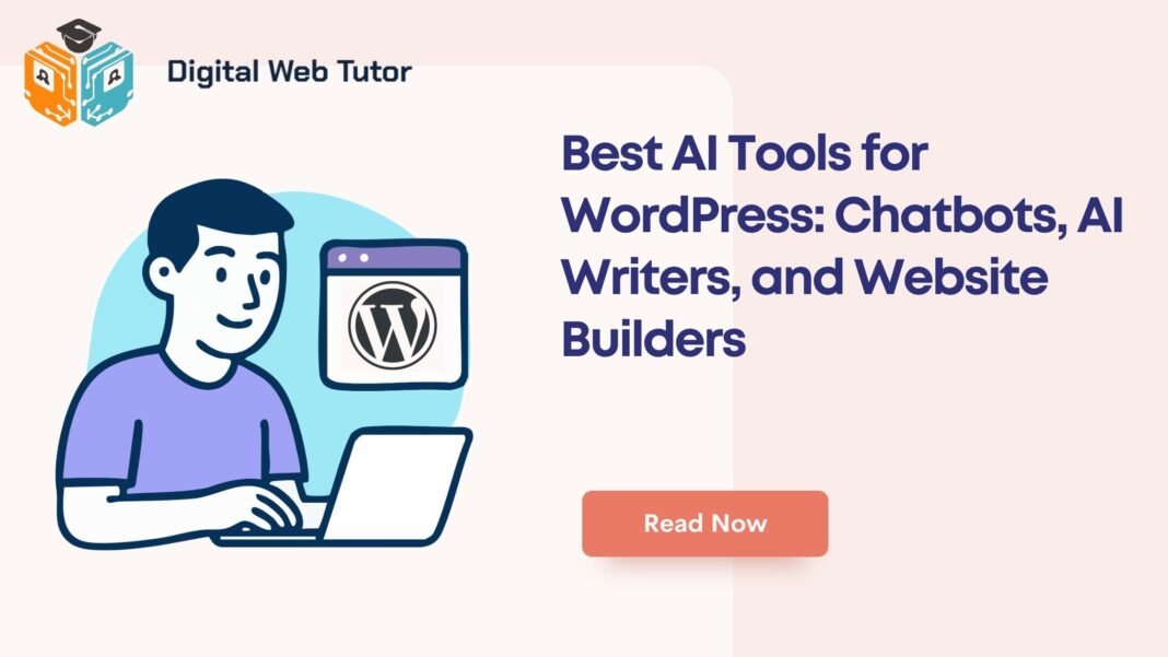Best AI Tools For WordPress_ Chatbots AI Writers And Website Builders