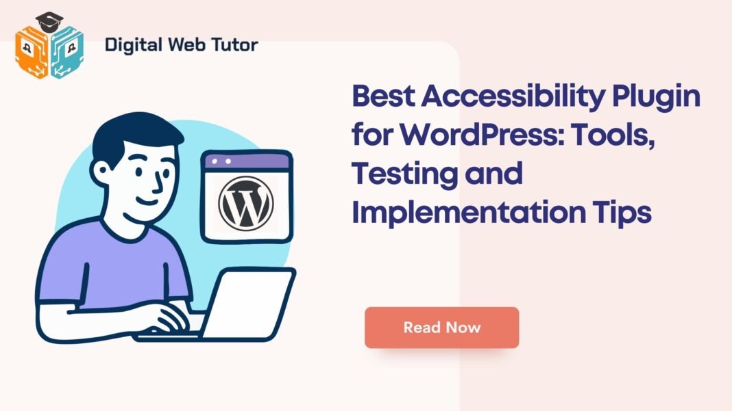 Best Accessibility Plugin For WordPress_ Tools Testing And Implementation Tips