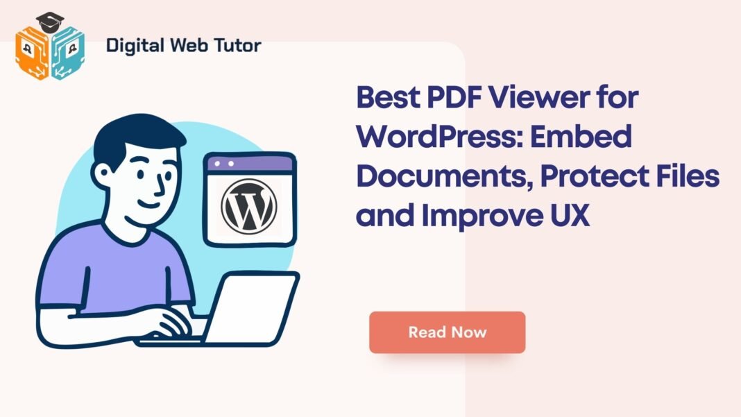 Best PDF Viewer For WordPress_ Embed Documents Protect Files And Improve UX