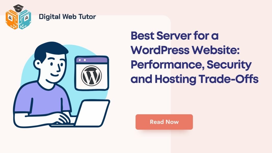 Best Server For A WordPress Website_ Performance Security And Hosting Trade Offs