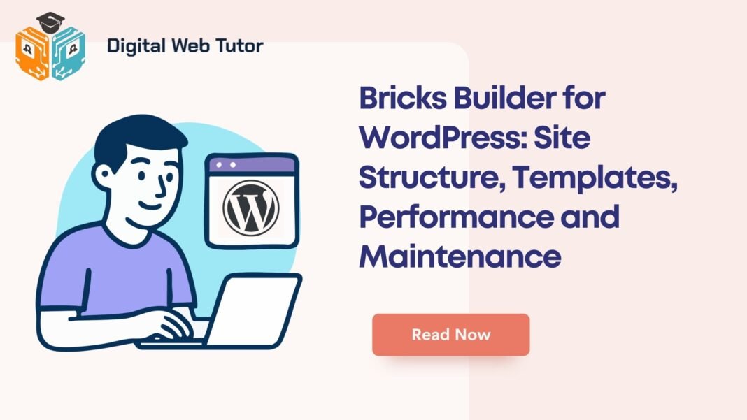 Bricks Builder For WordPress_ Site Structure Templates Performance And Maintenance