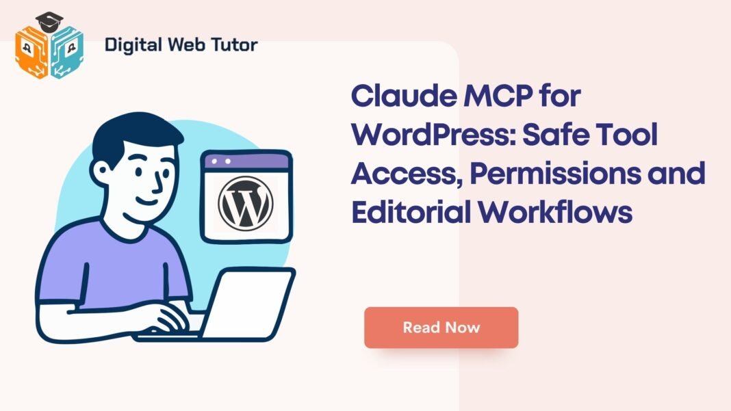 Claude MCP For WordPress_ Safe Tool Access Permissions And Editorial Workflows