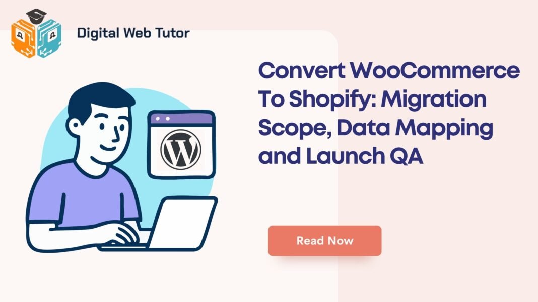 Convert WooCommerce To Shopify_ Migration Scope Data Mapping And Launch QA