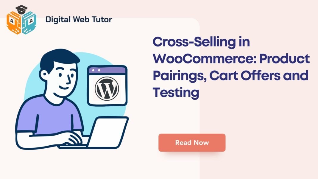 Cross Selling In WooCommerce_ Product Pairings Cart Offers And Testing