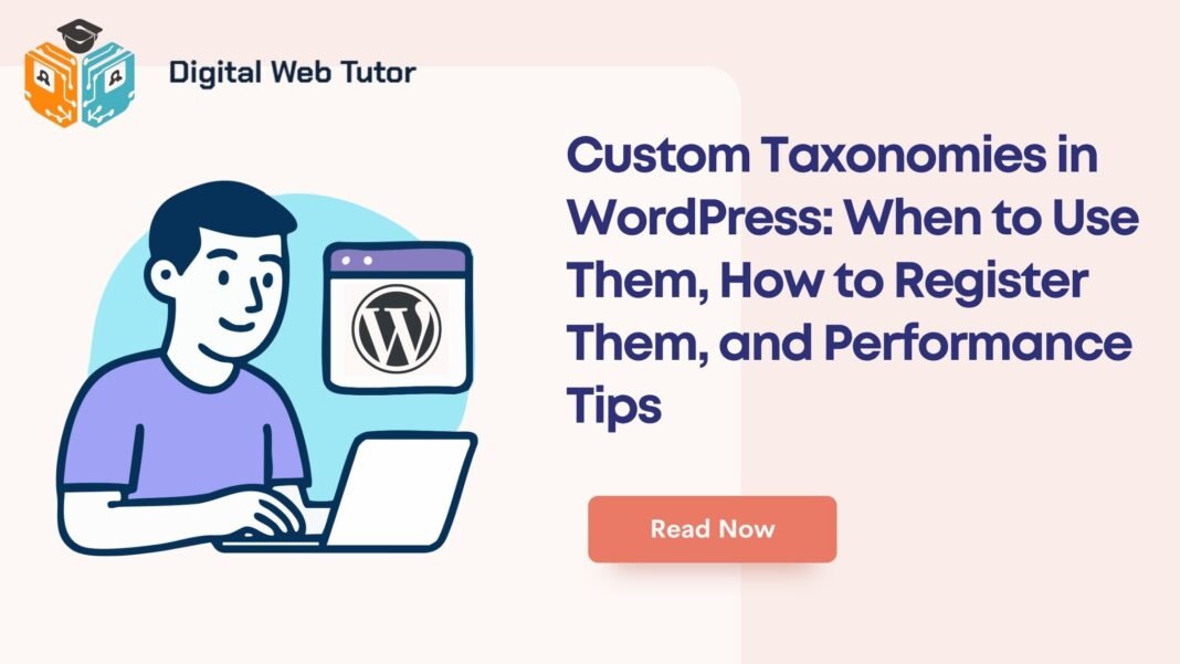 Custom Taxonomies In WordPress_ When To Use Them How To Register Them And Performance Tips