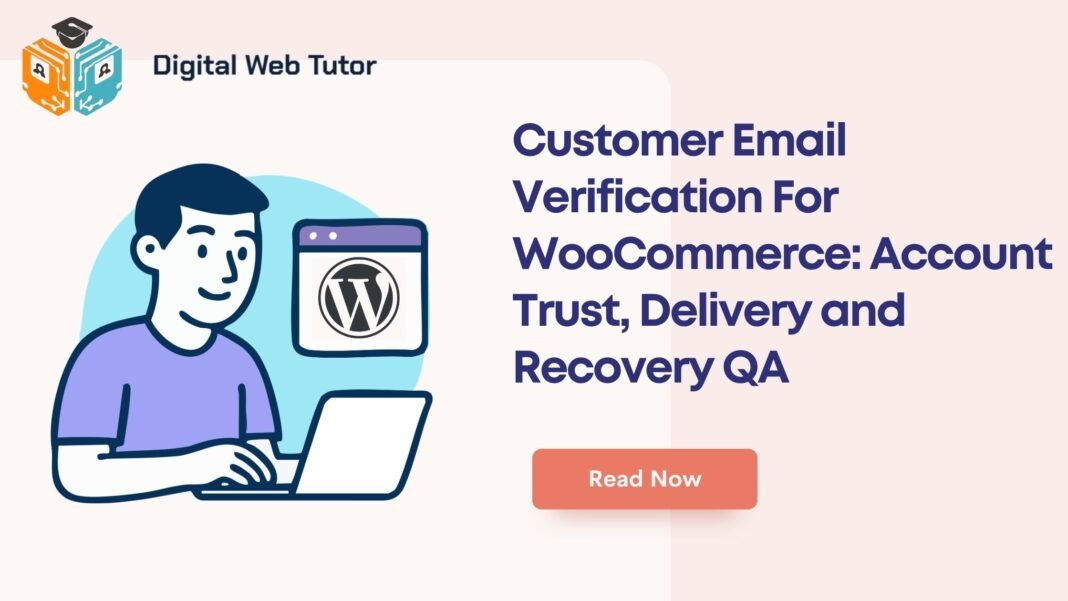 Customer Email Verification For WooCommerce_ Account Trust Delivery And Recovery QA