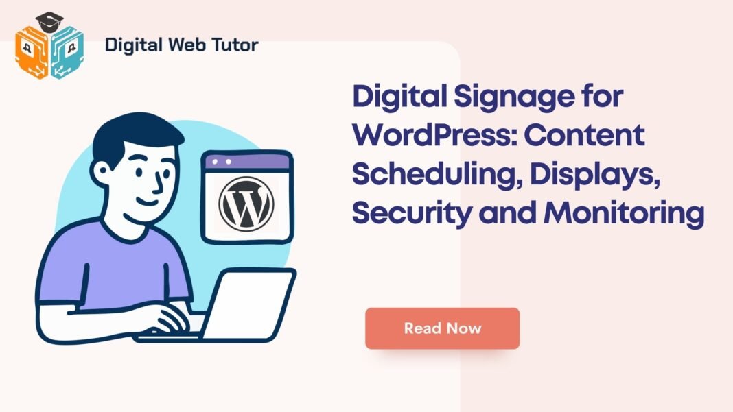 Digital Signage For WordPress_ Content Scheduling Displays Security And Monitoring