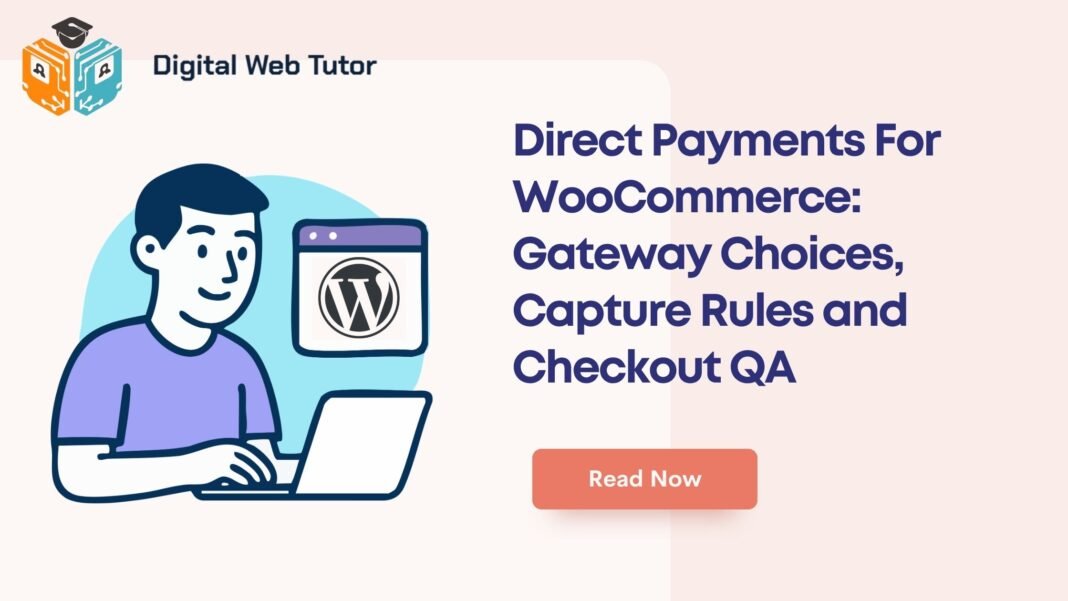 Direct Payments For WooCommerce_ Gateway Choices Capture Rules And Checkout QA