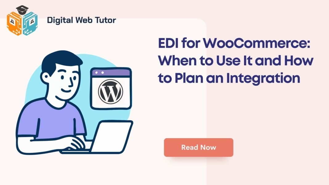 EDI For WooCommerce_ When To Use It And How To Plan An Integration