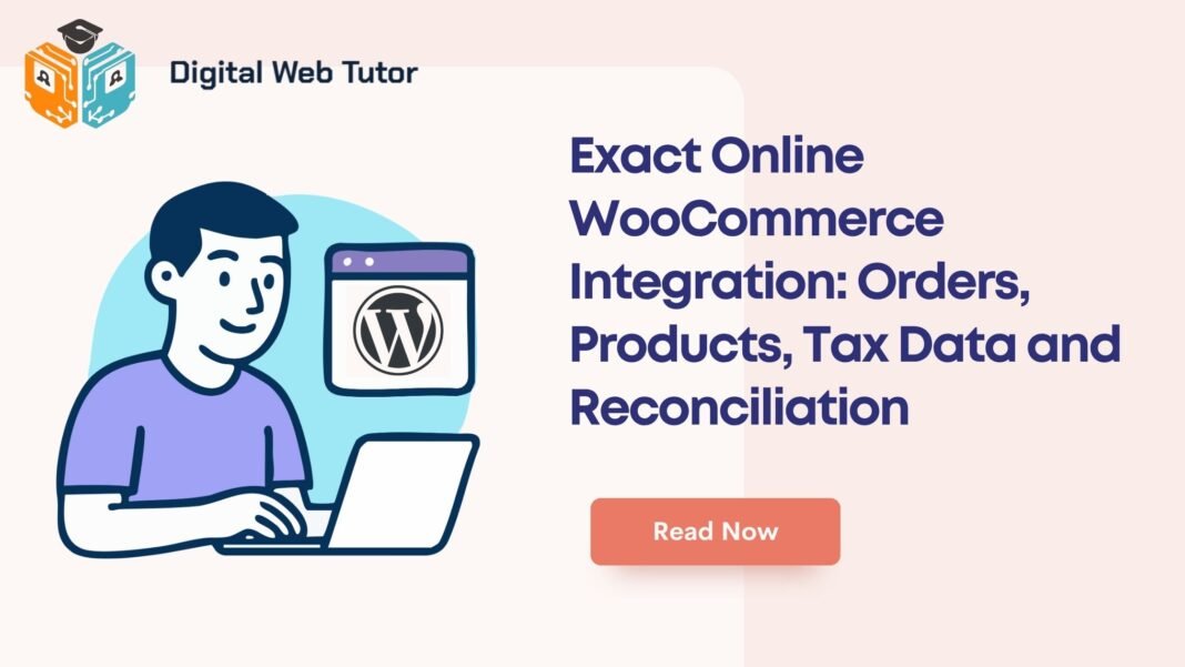 Exact Online WooCommerce Integration_ Orders Products Tax Data And Reconciliation