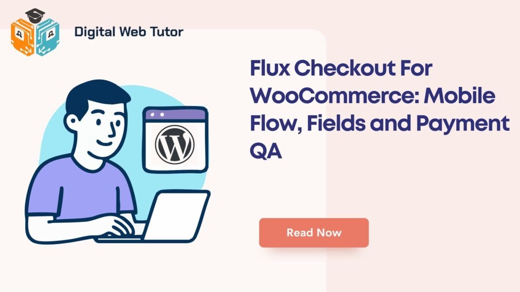 Flux Checkout For WooCommerce_ Mobile Flow Fields And Payment QA