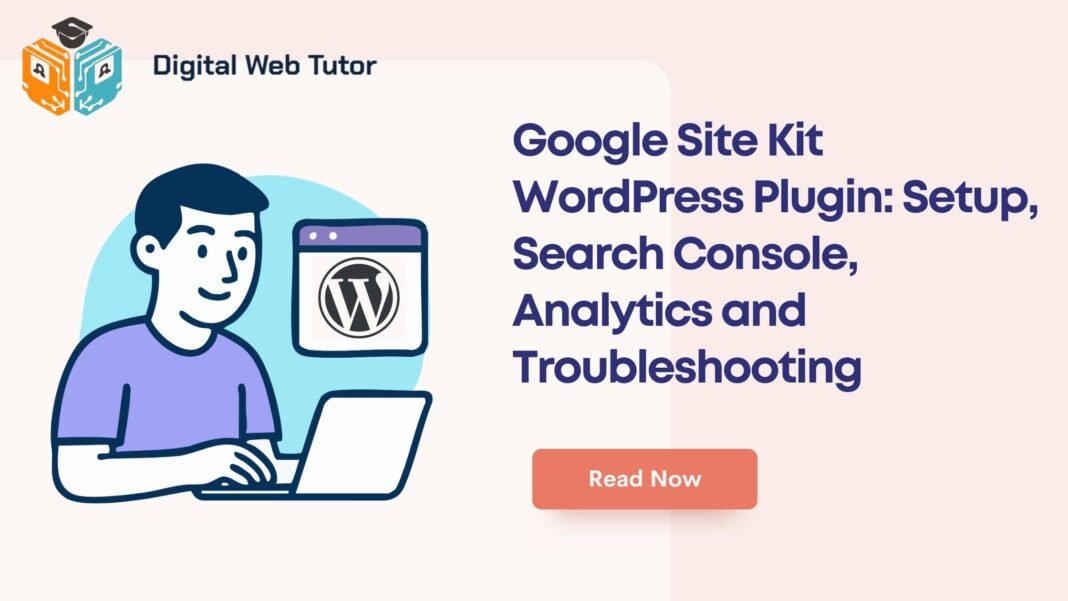 Google Site Kit WordPress Plugin_ Setup Search Console Analytics And Troubleshooting