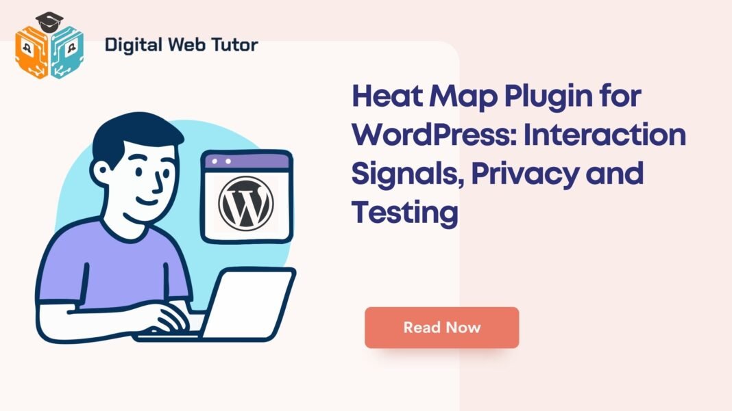Heat Map Plugin For WordPress_ Interaction Signals Privacy And Testing
