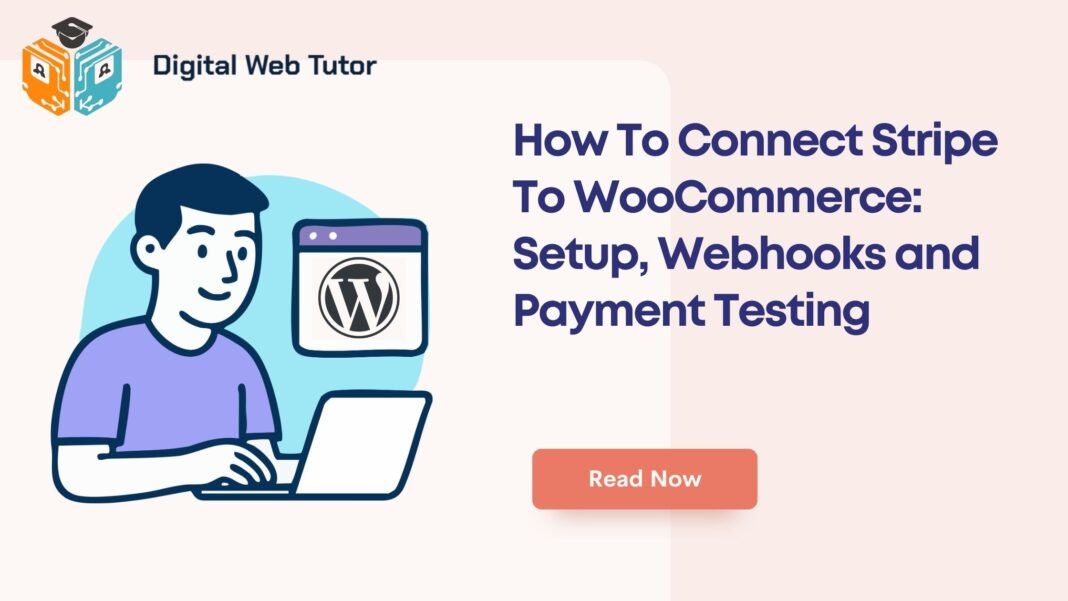 How To Connect Stripe To WooCommerce_ Setup Webhooks And Payment Testing