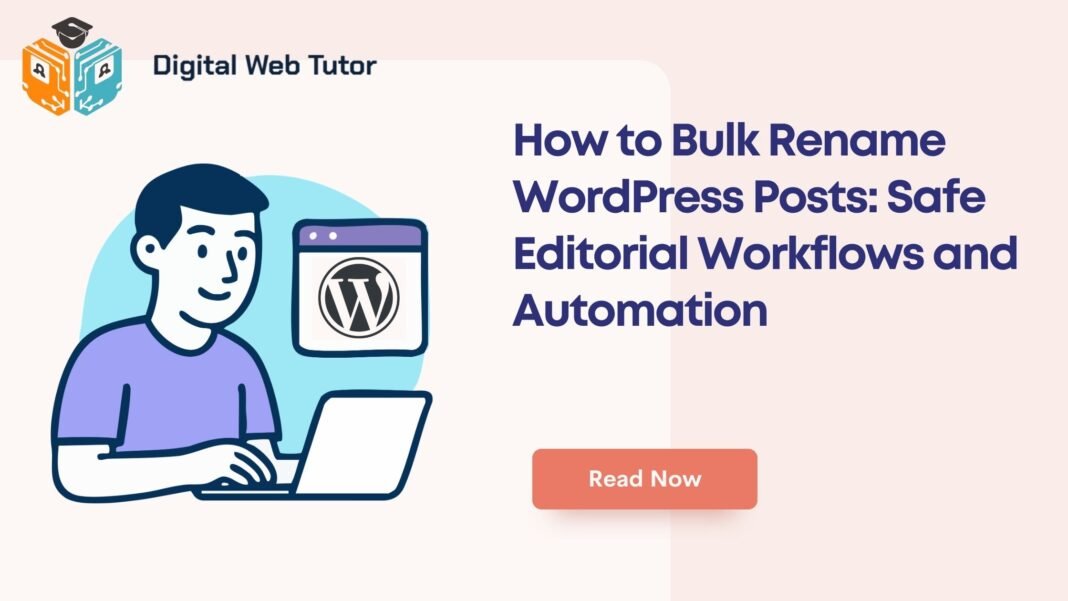 How To Bulk Rename WordPress Posts_ Safe Editorial Workflows And Automation