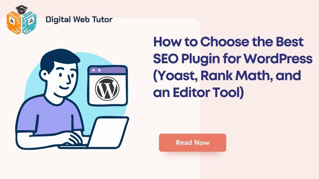 How To Choose The Best SEO Plugin For WordPress Yoast Rank Math And An Editor Tool
