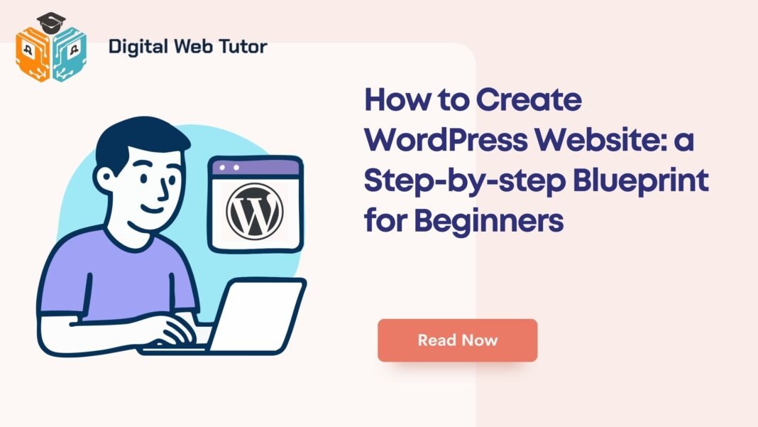 How To Create WordPress Website_ A Step By Step Blueprint For Beginners