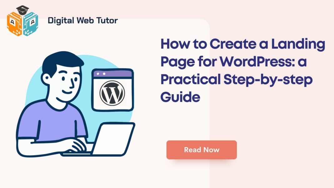 How To Create A Landing Page For WordPress_ A Practical Step By Step Guide