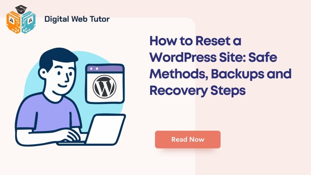 How To Reset A WordPress Site_ Safe Methods Backups And Recovery Steps