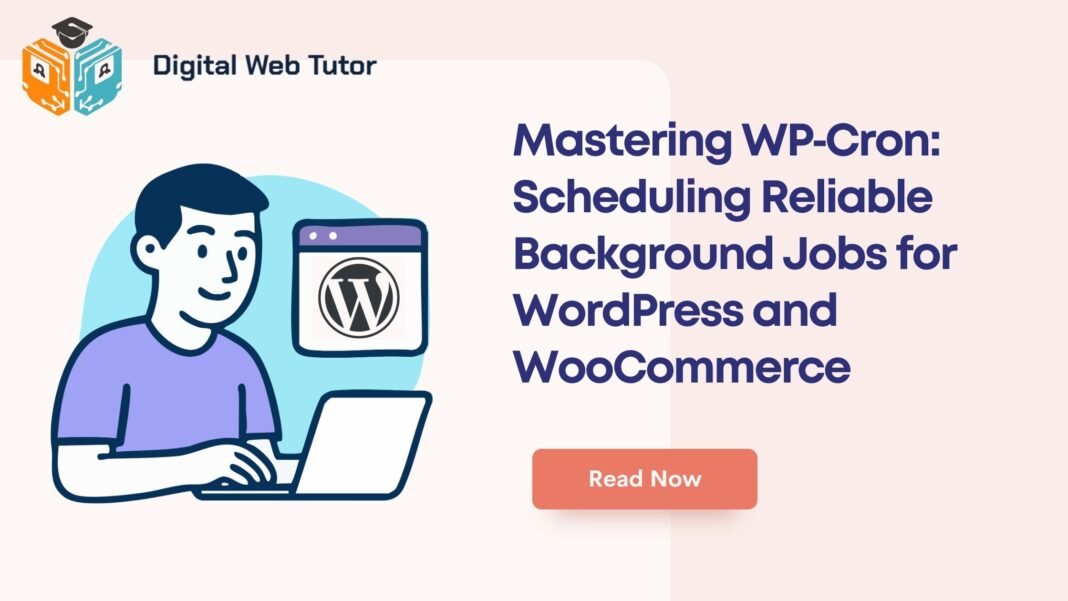 Mastering WP‑Cron_ Scheduling Reliable Background Jobs For WordPress And WooCommerce