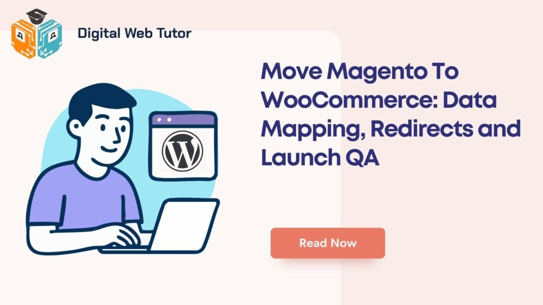 Move Magento To WooCommerce_ Data Mapping Redirects And Launch QA
