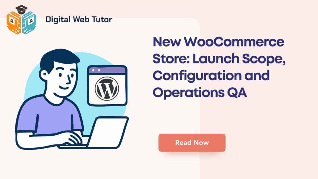 New WooCommerce Store_ Launch Scope Configuration And Operations QA