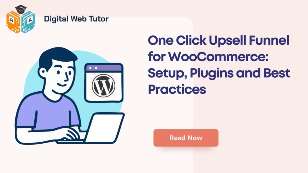 One Click Upsell Funnel For WooCommerce_ Setup Plugins And Best Practices