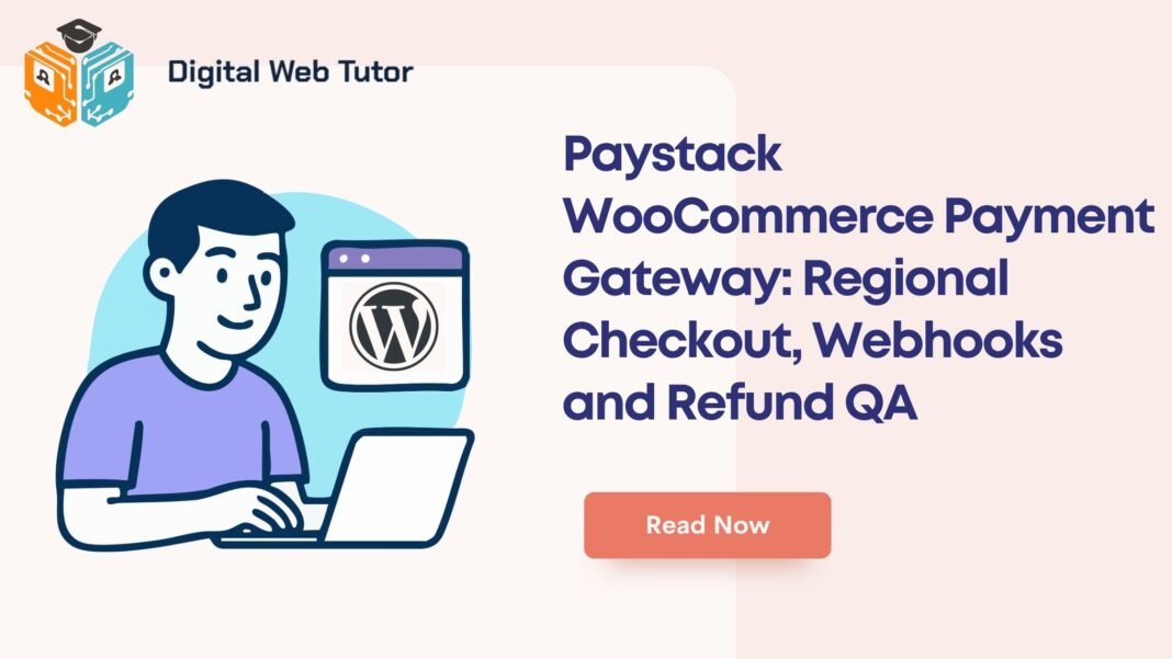 Paystack WooCommerce Payment Gateway_ Regional Checkout Webhooks And Refund QA