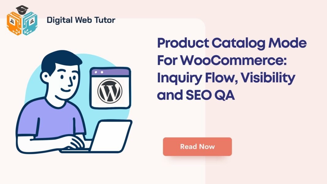 Product Catalog Mode For WooCommerce_ Inquiry Flow Visibility And SEO QA