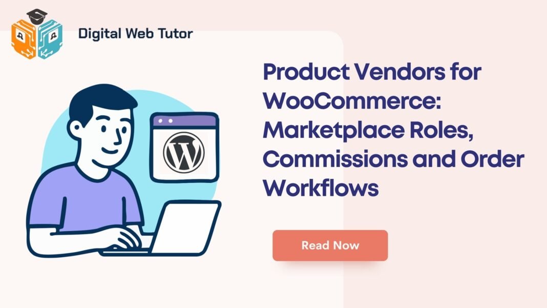 Product Vendors For WooCommerce_ Marketplace Roles Commissions And Order Workflows