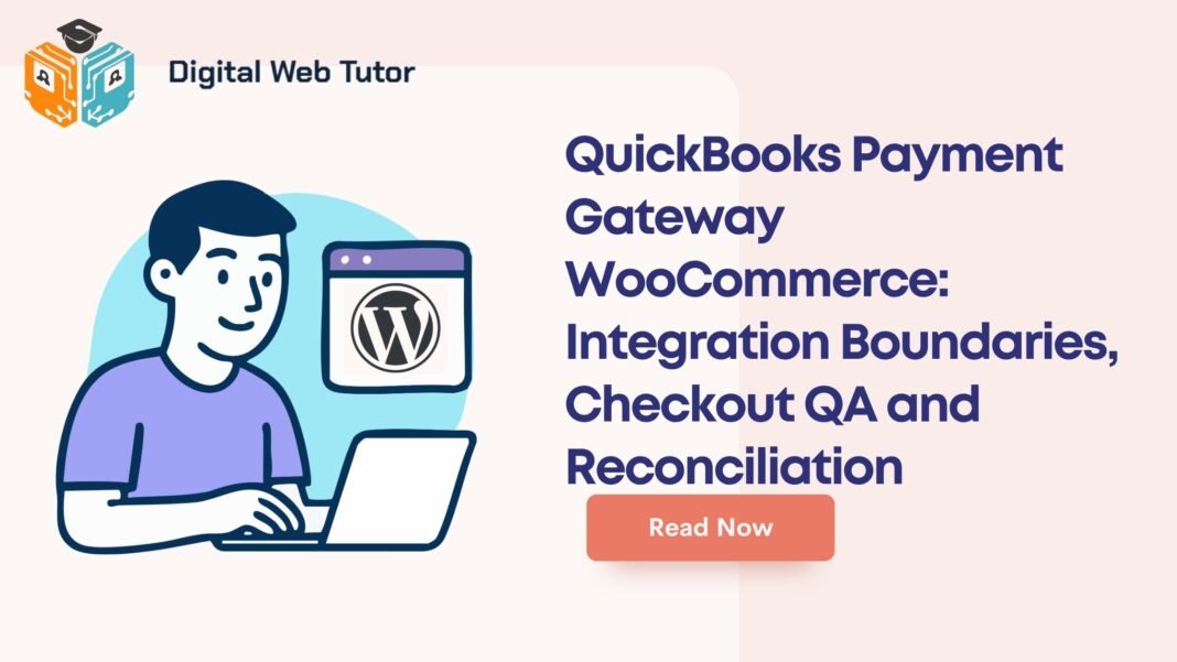 QuickBooks Payment Gateway WooCommerce_ Integration Boundaries Checkout QA And Reconciliation