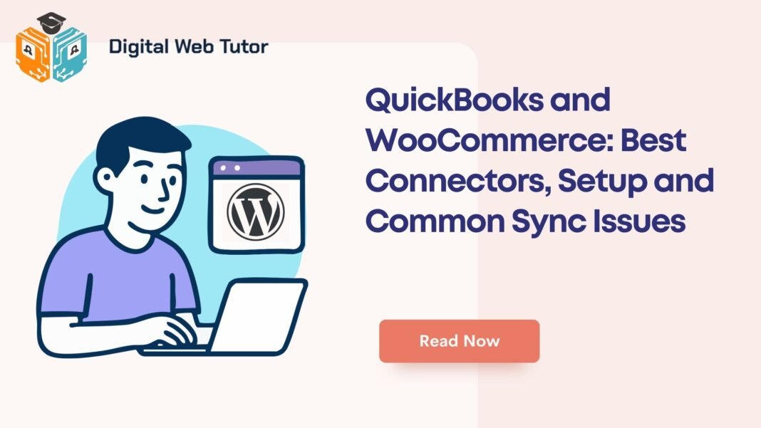 QuickBooks And WooCommerce_ Best Connectors Setup And Common Sync Issues