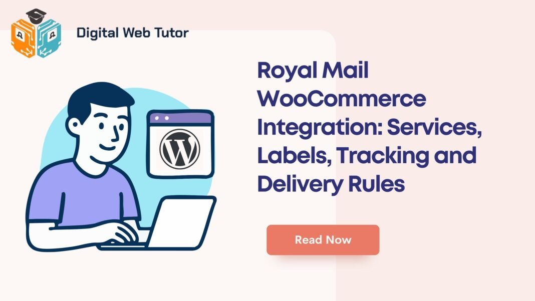 Royal Mail WooCommerce Integration_ Services Labels Tracking And Delivery Rules