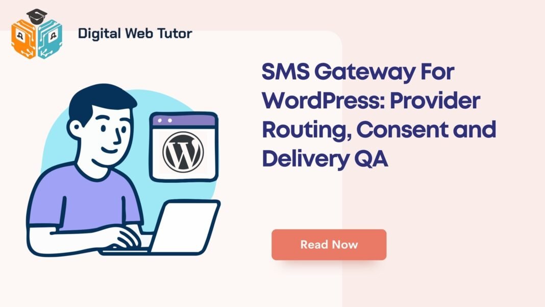SMS Gateway For WordPress_ Provider Routing Consent And Delivery QA