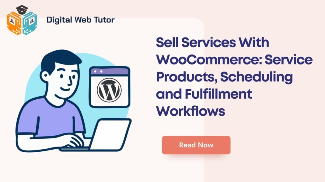 Sell Services With WooCommerce_ Service Products Scheduling And Fulfillment Workflows