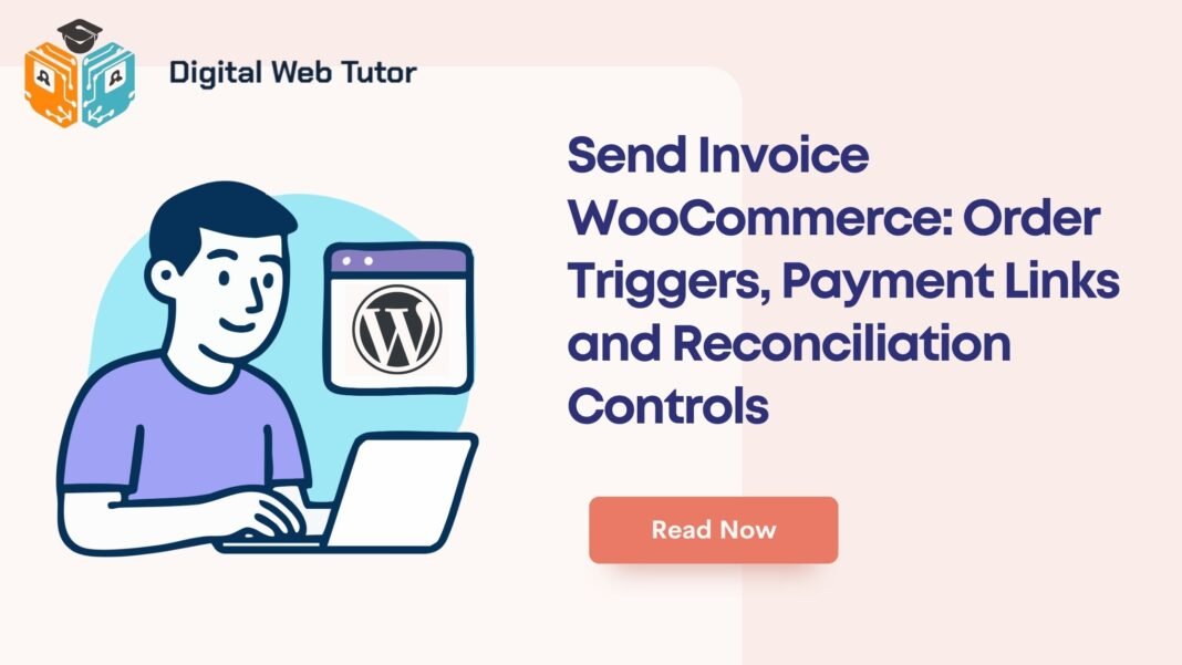 Send Invoice WooCommerce_ Order Triggers Payment Links And Reconciliation Controls