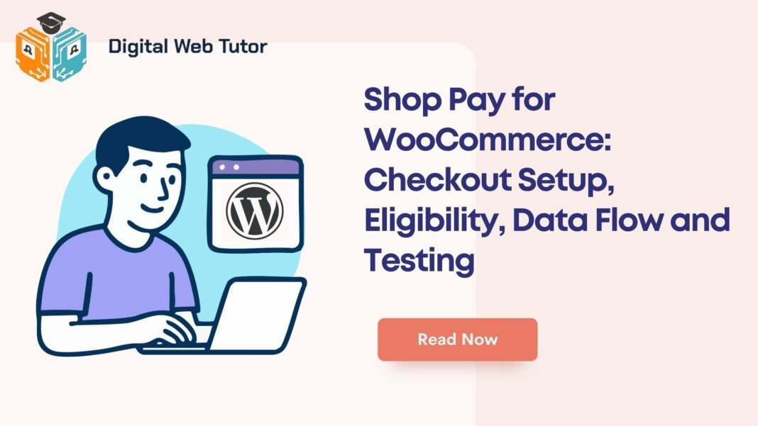Shop Pay For WooCommerce_ Checkout Setup Eligibility Data Flow And Testing
