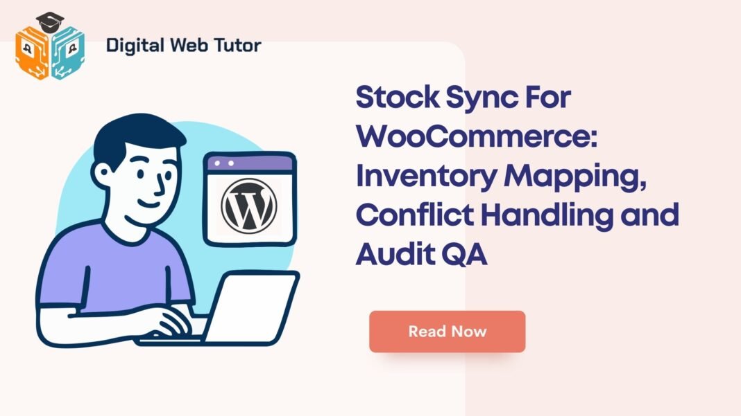Stock Sync For WooCommerce_ Inventory Mapping Conflict Handling And Audit QA