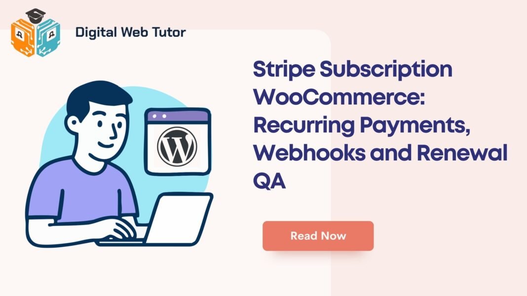 Stripe Subscription WooCommerce_ Recurring Payments Webhooks And Renewal QA