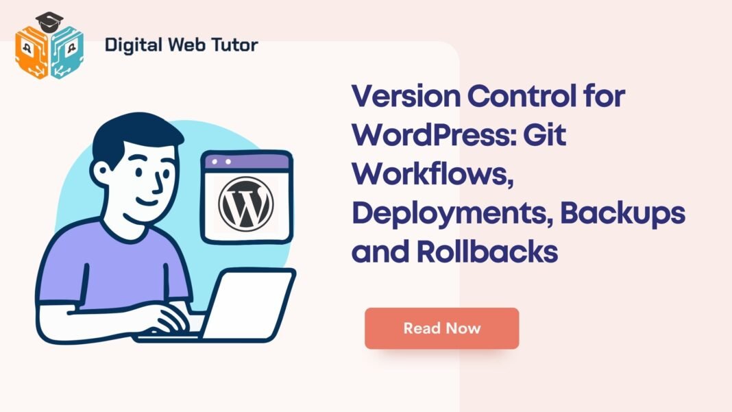 Version Control For WordPress_ Git Workflows Deployments Backups And Rollbacks