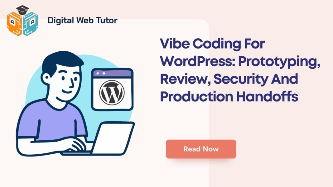 Vibe Coding For WordPress_ Prototyping Review Security And Production Handoffs