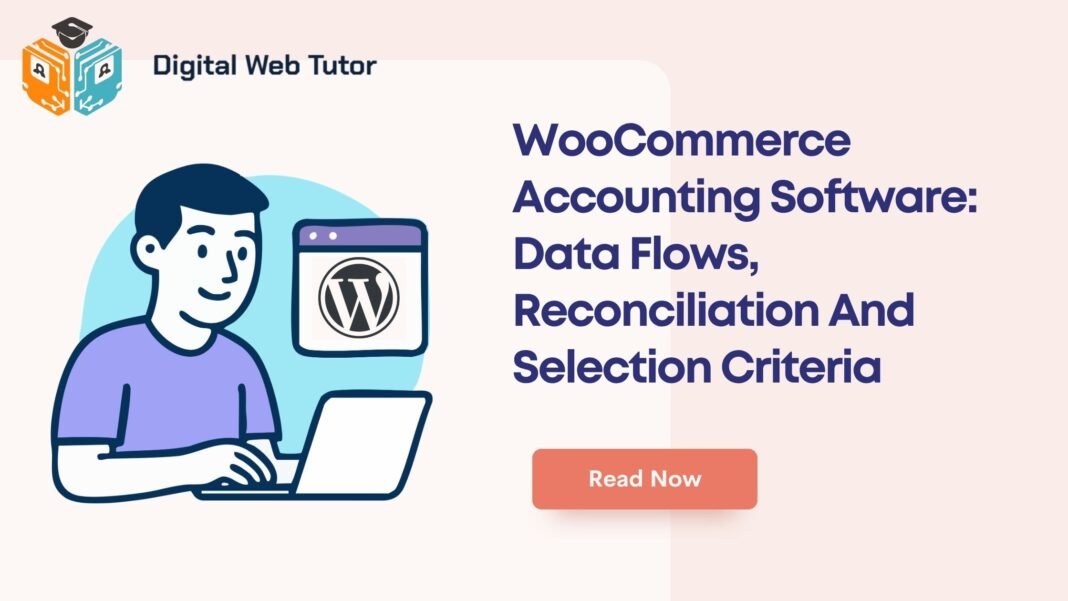 WooCommerce Accounting Software_ Data Flows Reconciliation And Selection Criteria