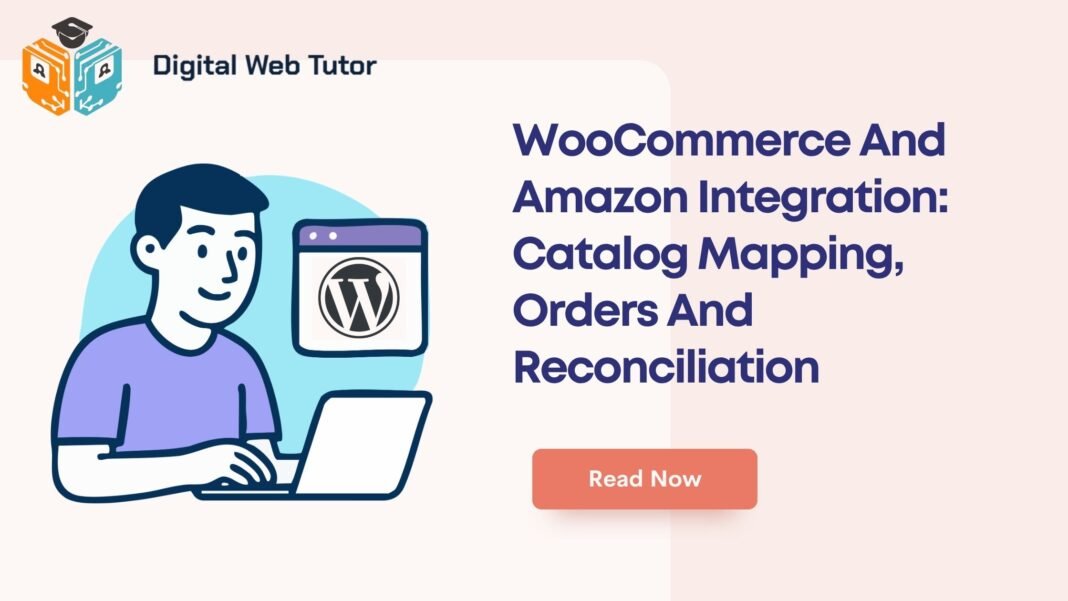 WooCommerce And Amazon Integration_ Catalog Mapping Orders And Reconciliation